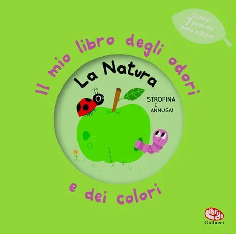 La natura. Il mio libro degli odori e dei colori