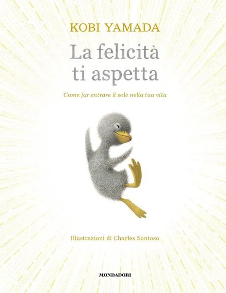 La felicità ti aspetta. Come far entrare il sole nella tua vita