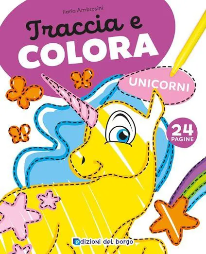 Unicorni. Traccia e colora