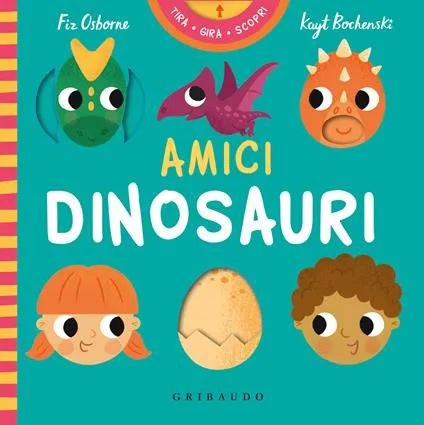 Amici dinosauri. Tira gira scopri