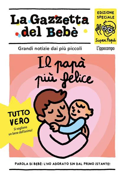 Il papà più felice. La gazzetta del bebè.