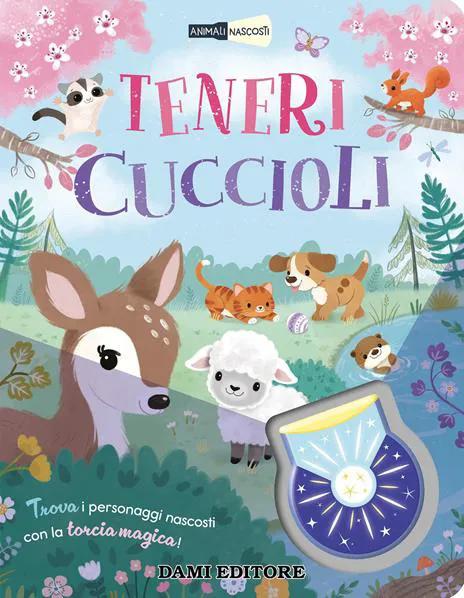 Teneri cuccioli. Animali nascosti. Ediz. a colori. Con torcia magica