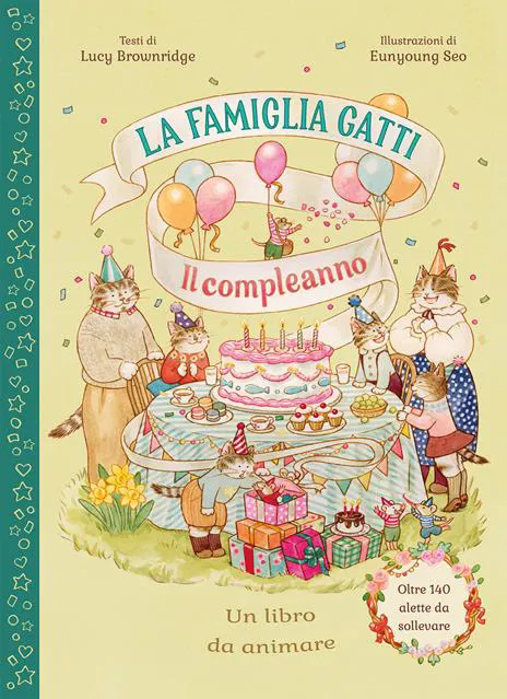 La famiglia Gatti. Il compleanno. Con alette da sollevare