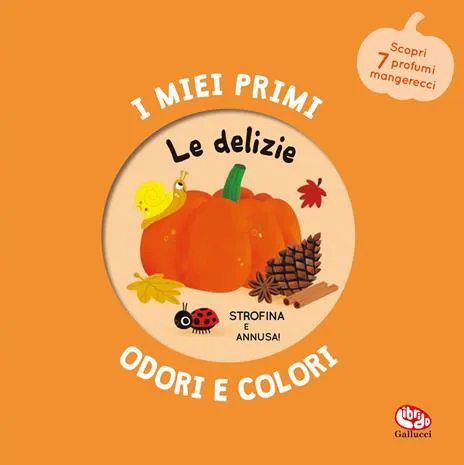 Le delizie. I miei primi odori e colori